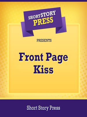 cover image of Short Story Press Presents Front Page Kiss
